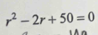 r^2-2r+50=0