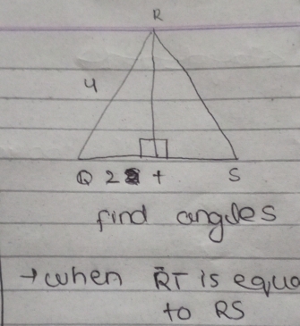 find angles
when RT is equa
to RS