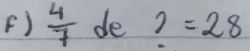  4/7  de ?=28