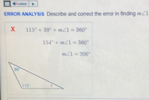 Listen
ERROR ANALYSIS Describe and correct the error in finding m∠ 1
x 115°+39°+m∠ 1=360°
154°+m∠ 1=360°
m∠ 1=206°