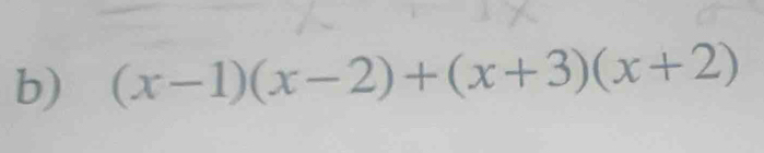 (x-1)(x-2)+(x+3)(x+2)