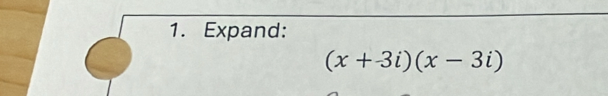 Expand:
(x+3i)(x-3i)