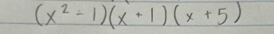 (x^2-1)(x+1)(x+5)