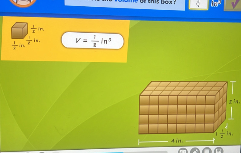 of this box ?
in^3
V= 1/8 in^3
2 in.
A 7