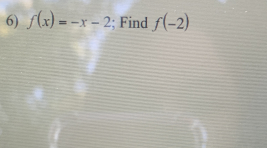 f(x)=-x-2; Find f(-2)