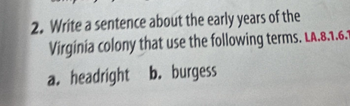 Solved: Write a sentence about the early years of the Virginia colony ...