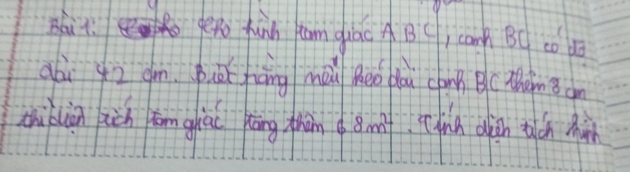 Bait. gefo funh tom giac A'B'C , cong BC co b
abi 42 gm puǒ hiàng mà Meo bou chànn) B(ZhàmB on 
zhùbliàn ich tonglāo Kōng thàm 8m^2 hn aiàn tián hin