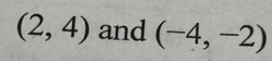 (2,4) and (-4,-2)