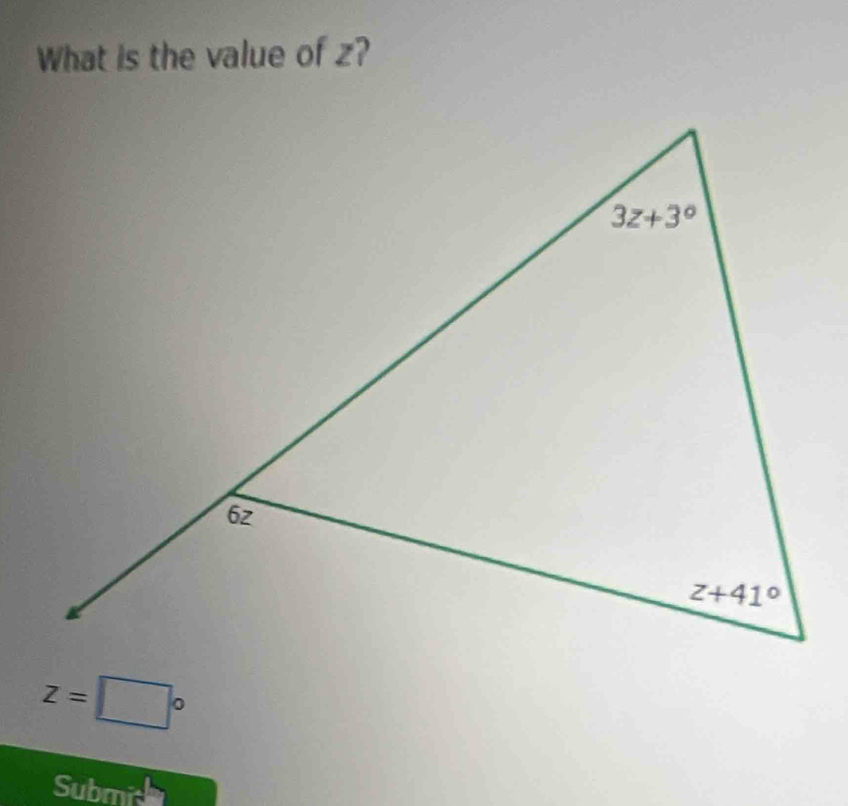 What is the value of z?
z=□°
Submid