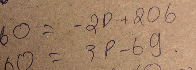 60=-20+206
60=3p-6g 50^0