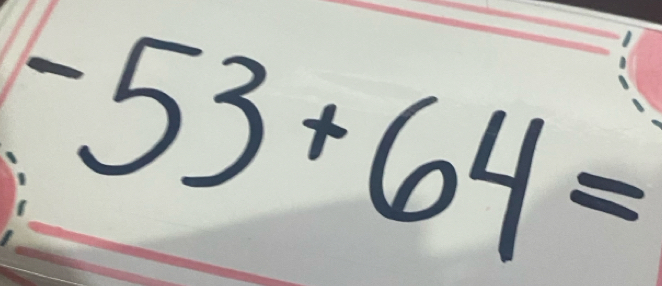 -53+64=