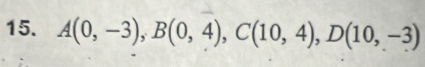 A(0,-3), B(0,4), C(10,4), D(10,-3)