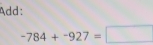 Add:
-784+-927=□