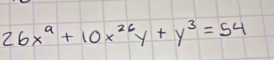 26x^a+10x^(26)y+y^3=54