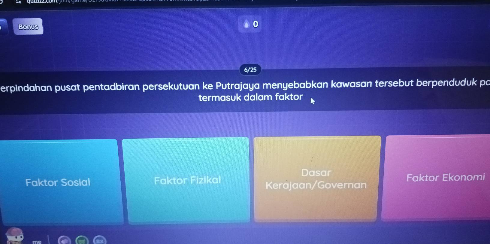 Bonus
6/25
erpindahan pusat pentadbiran persekutuan ke Putrajaya menyebabkan kawasan tersebut berpenduduk po
termasuk dalam faktor
Dasar
Faktor Sosial Faktor Fizikal Faktor Ekonomi
Kerajaan/Governan