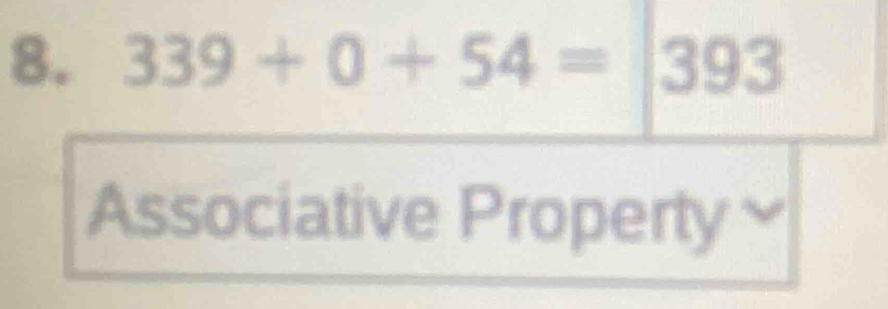 339+0+54=|393
Associative Property≌