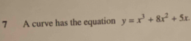 A curve has the equation y=x^3+8x^2+5x.