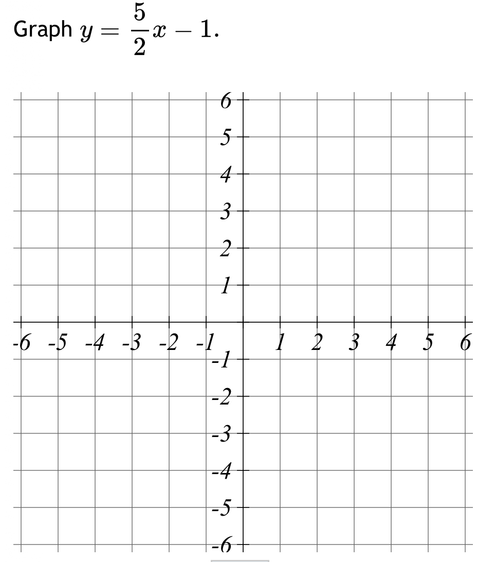 Graph y= 5/2 x-1. 
-
-6