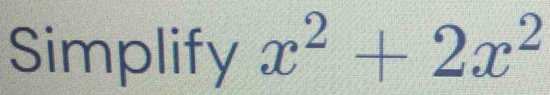 Simplify x^2+2x^2