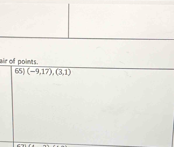 air of points. 
65) (-9,17),(3,1)