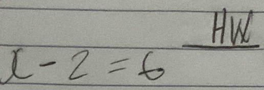 x-2=6frac HW