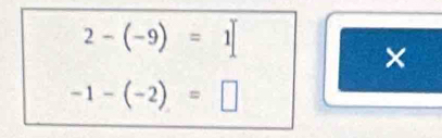 2-(-9)=1
×
-1-(-2)=□