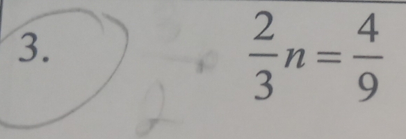  2/3 n= 4/9 