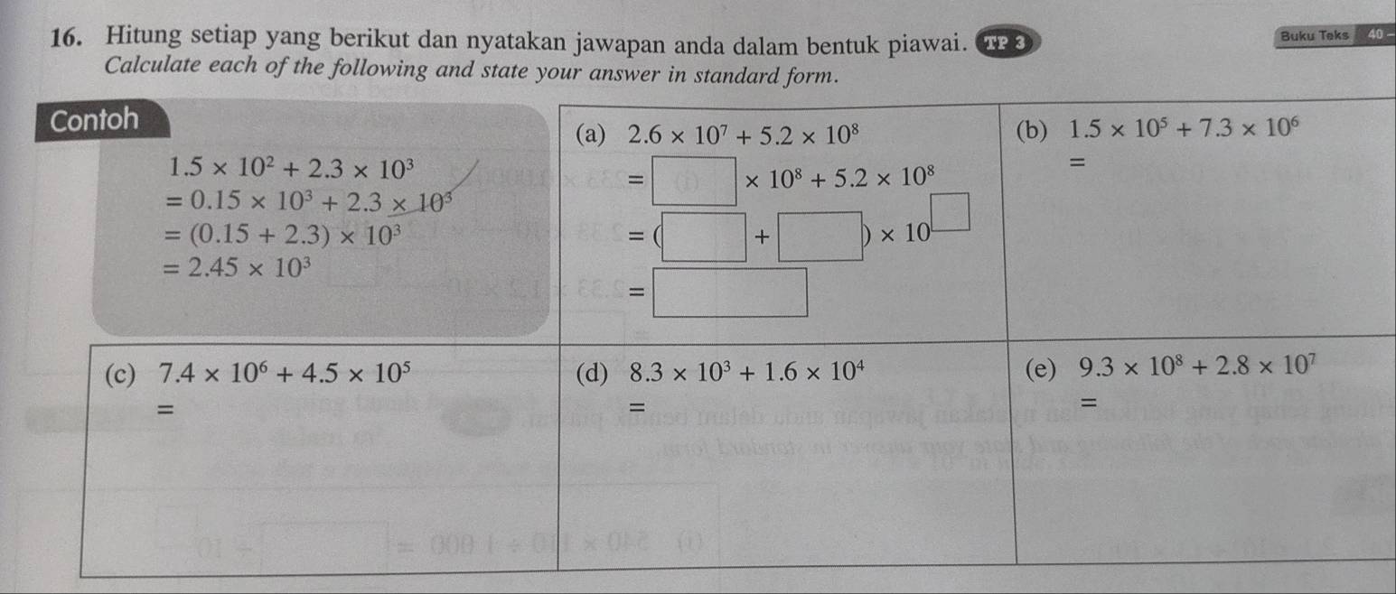 Hitung setiap yang berikut dan nyatakan jawapan anda dalam bentuk piawai. TP 3 40 -
Buku Teks
Calculate each of the following and state your answer in standard for