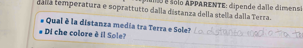 pamo é solo APPARENTE: dipende dalle dimensi 
dalla temperatura e soprattutto dalla distanza della stella dalla Terra. 
_ 
Qual è la distanza media tra Terra e Sole? 
_ 
Di che colore è il Sole?