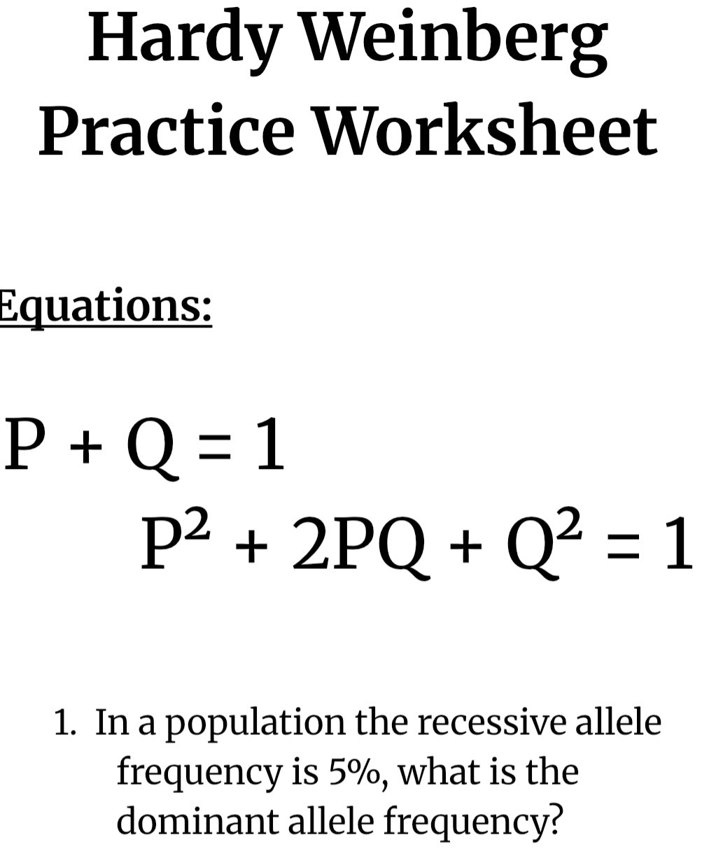 Solved: Hardy Weinberg Practice Worksheet Equations: P+Q=1 P^2+2PQ+Q^2 ...