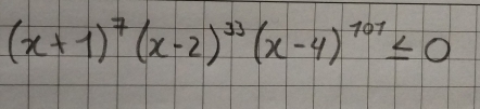 (x+1)^7(x-2)^33(x-4)^101≤ 0