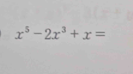 x^5-2x^3+x=