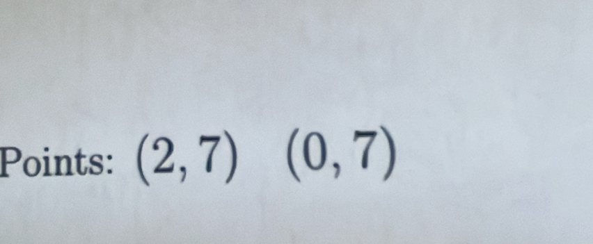 Points: (2,7) (0,7)