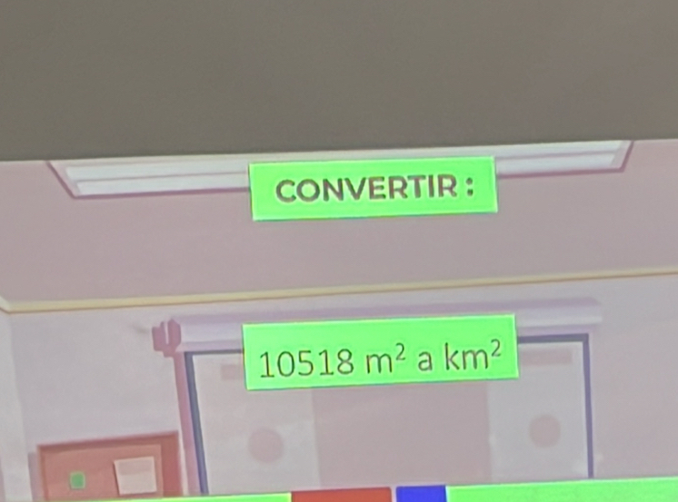 CONVERTIR ：
10518m^2 a km^2