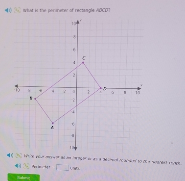 What is the perimeter of rectangle ABCD? 
Write your answer as an integer or as a decimal rounded to the nearest tenth. 
Perimeter =□ units 
Submit