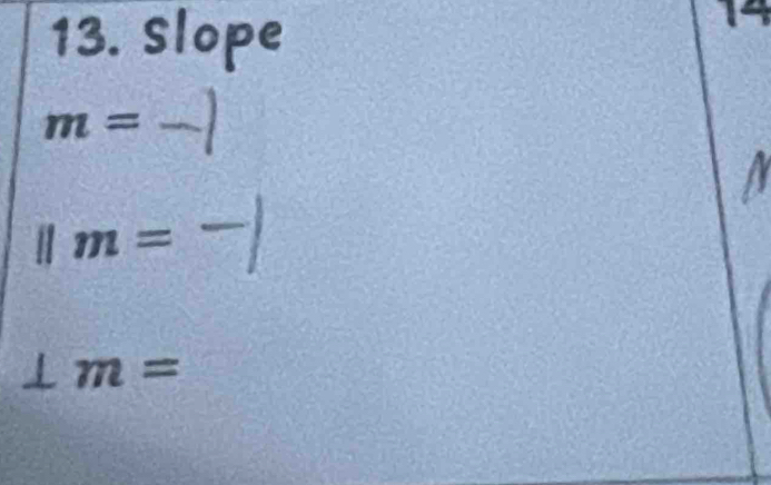 Slope 
14
m=
||m=
m=