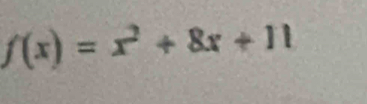 f(x)=x^2+8x+11