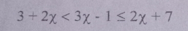 3+2chi <3chi -1≤ 2chi +7