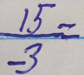  15/-3 =