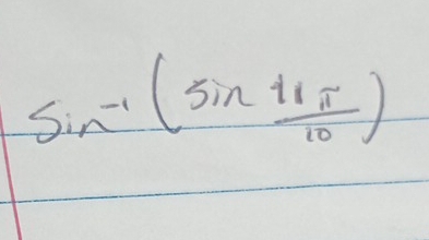 sin^(-1)(sin  11π /10 )