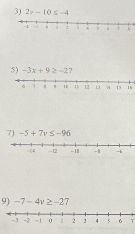 2v-10≤ -4
5) -3x+9≥ -27
7) -5+7v≤ -96
9) -7-4v≥ -27
7