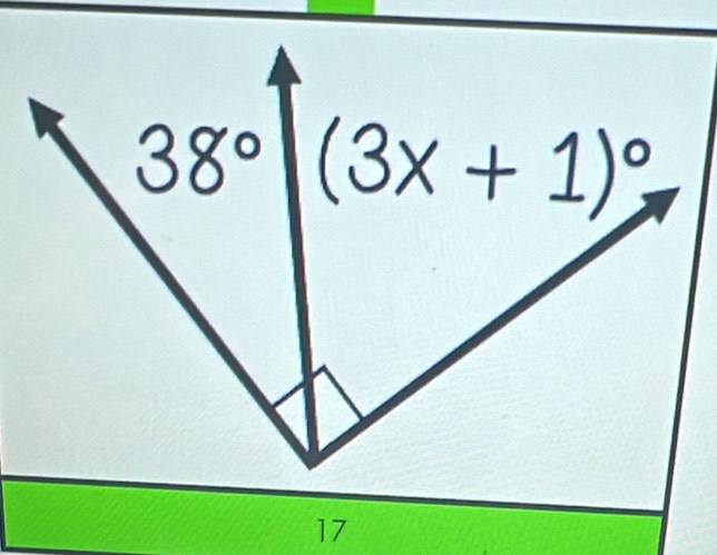 38° (3x+1)^circ 
17