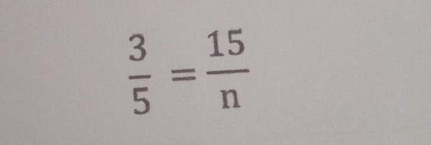  3/5 = 15/n 