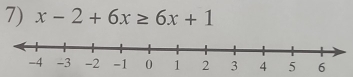 x-2+6x≥ 6x+1