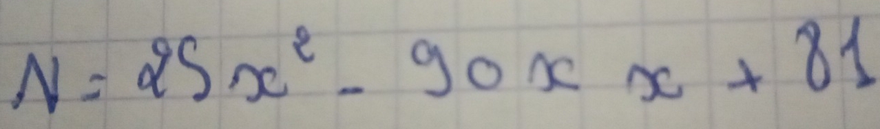 N=25x^2-90x+81