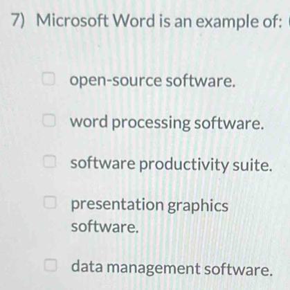 Solved: Microsoft Word is an example of: open-source software. word ...
