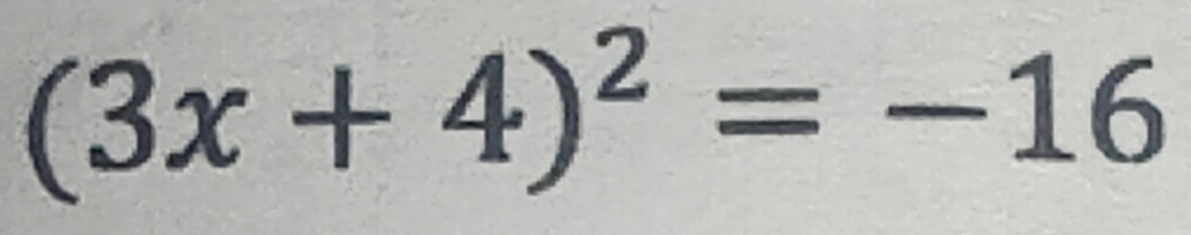 (3x+4)^2=-16