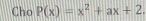 Cho P(x)=x^2+ax+2.