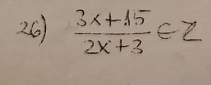  (3x+15)/2x+3 ∈ Z