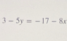 3-5y=-17-8x